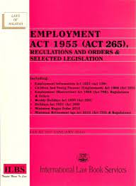 As the workforce evolves, the government believes it should also modernise the local labour market and enhance the employment conditions of. Employment Act 1955 Act 265 Regulations And Orders Selected Legislation As At 10th January 2018