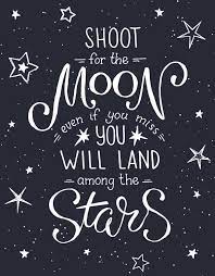 Follow the vibe and change your wallpaper every day! Shoot For The Moon Inspirational Quote Positopia Com Moon And Star Quotes Star Quotes Galaxy Quotes