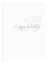 don t make them like you anymore print paper don t make them like you anymore birthday card