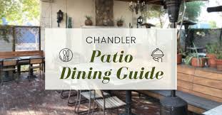 Chandler Guide To Patio Dining Yurview