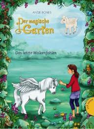 Antje Bones, Stephanie Stickel: Der magische Garten - Das letzte Wolk