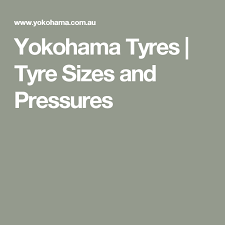 Yokohama Tyres Tyre Sizes And Pressures Yokohama Tyres