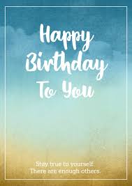 Physical invitation and greeting cards use paper and that's damaging our mother earth. Stay True To Yourself Birthday Card Birthday Cards Quotes Send Real Postcards Online