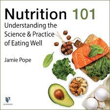 nutrition 101 the science and practice