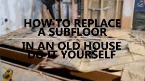 how to replace suloor in an old house