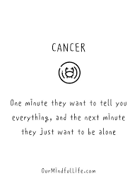 I am yet to meet a cancer man who doesn't worship his mother. 44 Cancerian Quotes That Expose The Cancer Sign