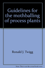 Guidelines For The Mothballing Of Process Plants Mti