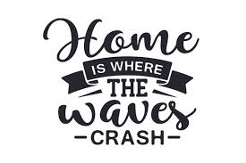 Home Is Where The Waves Crash Svg Cut File By Creative Fabrica Crafts Creative Fabrica