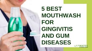5 best mouthwash for gingivitis and gum