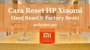 Reset redmi 5a bisa menjadi solusi bagi kamu yang smartphonenya bermasalah, khususnya yang disebabkan karena masalah software. Cara Hard Reset Factory Reset Hp Xiaomi Semua Tipe 100 Sukses