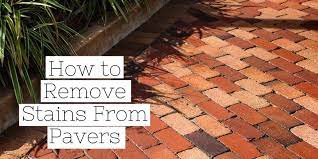 How To Remove 6 Common Stains From Pavers