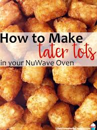 cook tater tots in the nuwave oven
