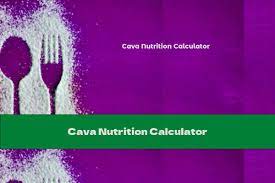 cava nutrition calculator this nutrition