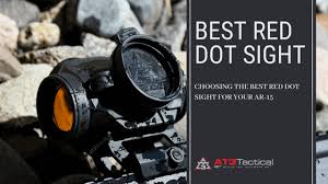 Choosing The Best Ar 15 Red Dot Sight
