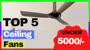 top 5 best ceiling fans under 5000 in
