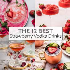 the 12 best strawberry vodka drinks