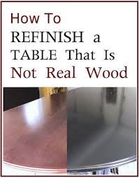 Refinish A Table That Is Not Real Wood