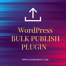 wordpress bulk publish plugin