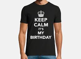 keep calm its my birthday t shirt