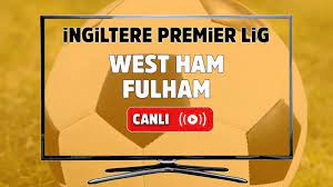 Canlı maç izle West Ham Fulham S Sport canlı izle - Tv100 Spor