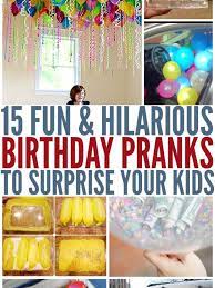 15 Birthday Pranks To Surprise Your Kids