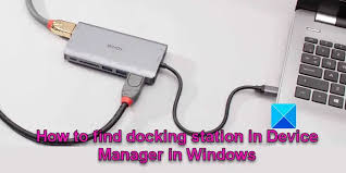 find docking station in device manager