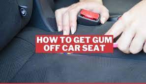 how to remove gum from car seat super