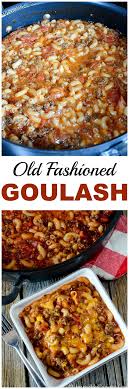 old fashioned goulash my incredible