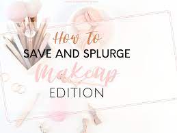makeup save or splurge ping tips