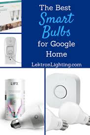 Best Smart Light Bulbs For Google Home Lektron Lighting