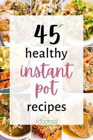 45 best healthy instant pot recipes