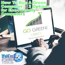 How can i reduce my carbon footprint? How To Buy A Green Computer 2 Options For Eco Friendly Computers Devices Green Computing Green Eco Friendly