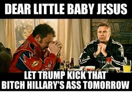 Gold, frankincense, myrrh, and poopie diapers. Dear Little Baby Jesus Lettrump Kick That Bitch Hillary Sasstomorrow Jesus Meme On Me Me