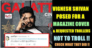 Tik tok troll instagram reels troll roposo tamil rakesh jeni. Vignesh Shivan Posed For A Magazine Cover Requested Trollers Not To Troll Check What They Did Chennai Memes
