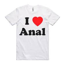 I Love Anal Funny T Shirt - Offensive Sex Gift | eBay