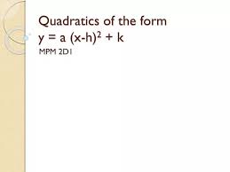 Ppt Quadratics Of The Form Y A X H