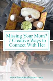 missing your mom 7 creative ways to