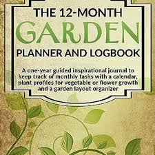 The 12 Month Garden Planner Logbook