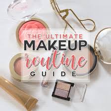 the ultimate makeup routine guide