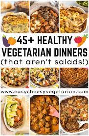 45 healthy vegetarian dinners that