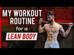 my workout routine for lean body