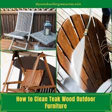 how to clean teak wood outdoor furniture