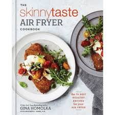 the skinnytaste air fryer cookbook the