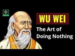 Lao Tzu's Concept of Wu Wei - The Art of Doing Nothing - YouTube