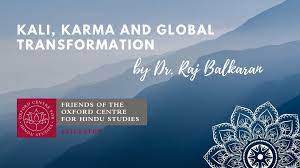 Kali, Karma and Global Transformation - Oxford Centre for Hindu Studies