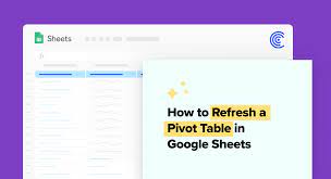 refresh your google sheets pivot table