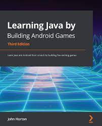 Learning Java by Building Android Games: Learn Java and Android from  scratch by building five exciting games, 3rd Edition: Horton, John:  9781800565869: Amazon.com: Books