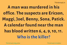 A murder riddle is also often used as a conversation starter among adults, especially during casual meets where the only purpose is to have some fun with friends. A Man Was Murdered In His Office Suspects Are Ericson Maggi Joel Benny Sona Patick Riddle Answer Thinkmad