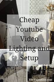 Cheap Youtube Video Lighting And Setup Vee Valentine