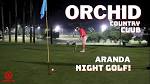 Night Golf x Aranda | Orchid Country Club - YouTube